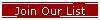Join Our List